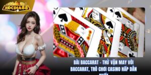 Bài Baccarat xocdia88: Đỉnh Cao Của Sự Sang Trọng Và Kịch Tính