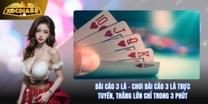 Bài Cào 3 Lá xocdia88: Trải Nghiệm Kịch Tính Và May Mắn
