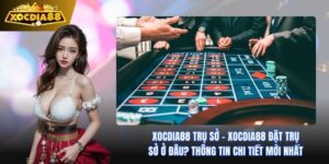 Xocdia88 Trụ Sở: Hành Trình Phát Triển Và Cam Kết